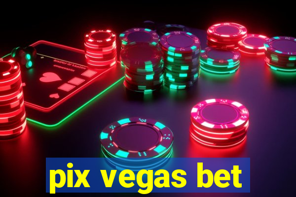 pix vegas bet